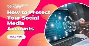 Protecting Your Social Media Accounts